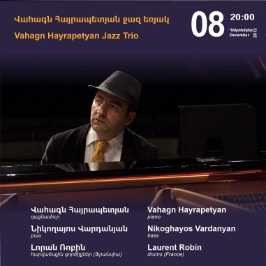 Music Cascade: Vahagn Hayrapetyan Jazz Trio: Vahagn Hayrapetyan, piano, Nikoghayos Vardanyan, bass, Laurent Robin, drums (France)