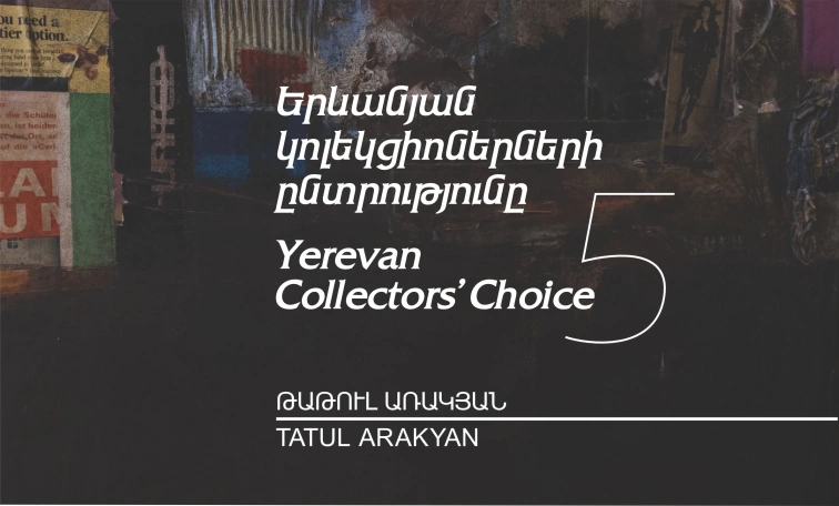 Yerevan Collectors’ Choice 5: Tatul Arakyan